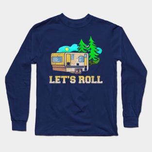 Camping Trailer Let's Roll RV T shirt Long Sleeve T-Shirt